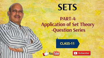 SETS (Part-4) | Application of Set Theory - Question Series | Class-11