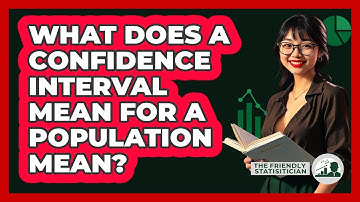 What Does A Confidence Interval Mean For A Population Mean? - The Friendly Statistician