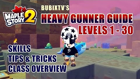 Maplestory 2 - HEAVY GUNNER GUIDE 1~30 - intro skill overview tips & tricks