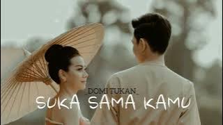 SUKA SAMA KAMU ' TERBARU DOMI TUKAN COVER'
