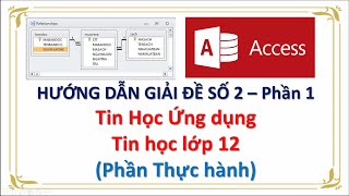 Hướng dẫn giải đề Tin học - Thực hành ACCESS - Đề số 2 - Phần 1