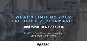 TrakSYS Solution Series: What’s Limiting Your Factory’s Performance (and What to Do About It)