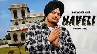 HAVELI || SIDHU MOOSEWALA | MARUTI SONG | NEW PUNJABI SONG ||#sidhumoosewala #sidhumoosewalanewsong