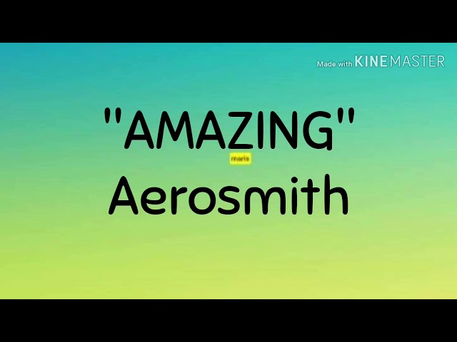 AMAZING - Aerosmith (Lyrics) class=