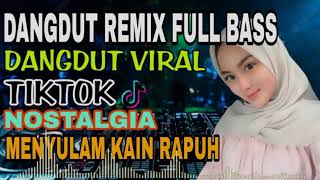 MENYULAM KAIN RAPUH|| DANGDUT FULL BASS VIRAL TIKTOK TERENAK