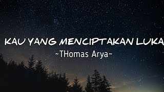 Kau Yang Menciptakan Luka - Thomas Arya || lirik lagu yang sekarang lagi viral dan trending