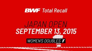 BWF Total Recall | Japan Open 2015 | Women's Doubles F | BWF 2020