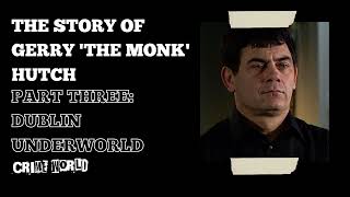 The story of Gerry 'The Monk' Hutch (Part 3: Dublin underworld)