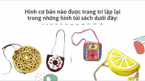 Mỹ Thuật lớp 2 - Bài 10: Chiếc túi xách xinh xắn