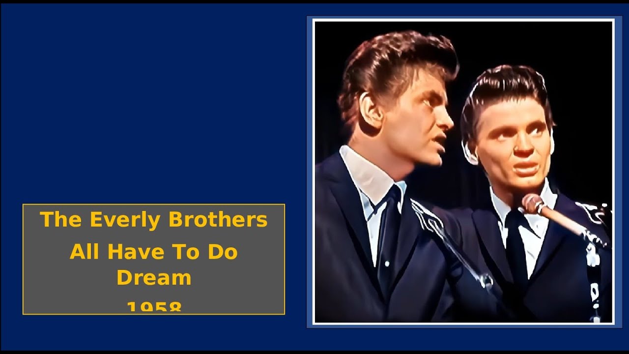 The Everly Brothers All I Have To Do Is Dream The Everly Brothers All I Have To Do Is Dream 1958 •On The Alma Cogan