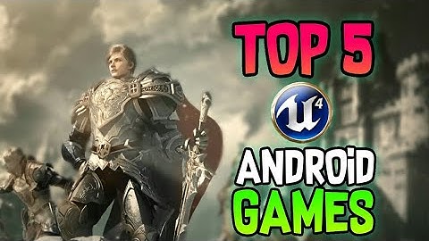 Top 5 Best Unreal Engine 4 Games For Android/Ios