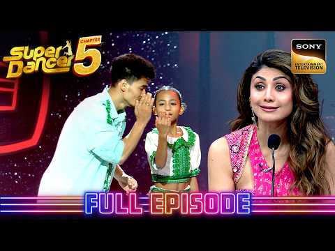 ‘Chunar’ पर Apsara- Pankaj ने दी एक Emotional Performance | Super Dancer Chapter 5 | Full Episode