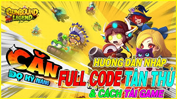 hướng dẫn nhập full code Gunbound Legend: Vua Toạ Độ & cách tải game