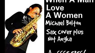 SAX Karaoke with solmisasi . When A Man Love A Women - Michael Bolton. Sax cover Anon. A alto. SAX Karaoke with solmisasi . When A Man Love A Women - Michael Bolton. Sax cover Anon. A alto.