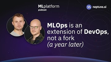 MLOps is an Extension of DevOps, Not a Fork (a Year Later)