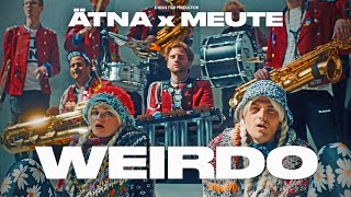 ÄTNA x MEUTE - Weirdo (Official Video)