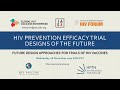 VE-Panel 2B: Future design approaches for HIV vaccine efficacy trials