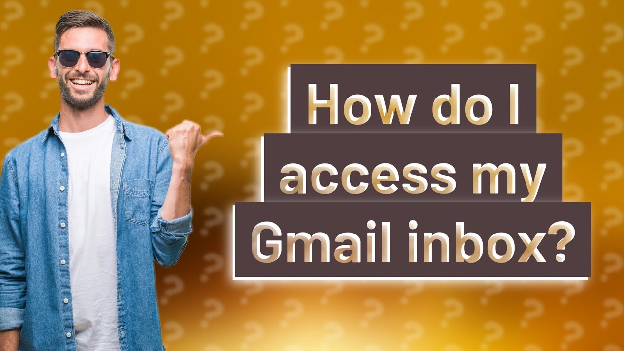 How do I access my Gmail inbox? YouTube