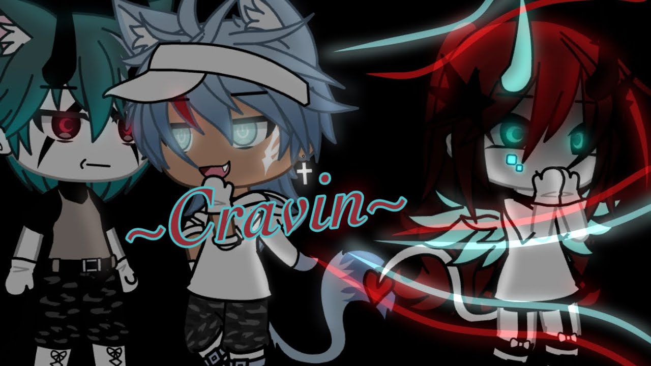 ||~Cravin~|| Glmv •GachaKat•