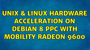 Unix & Linux: Hardware acceleration on Debian 8 ppc with Mobility Radeon 9600