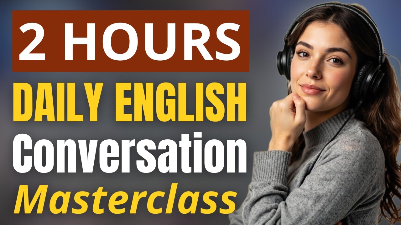 2-Hour Daily English Conversation Masterclass ✨| Speak Fluently & Naturally 🗣️| Part 24