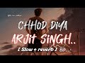Chhod diya arjit singh  slow  reverb  with 8d dj ravi jodhpur lofi music
