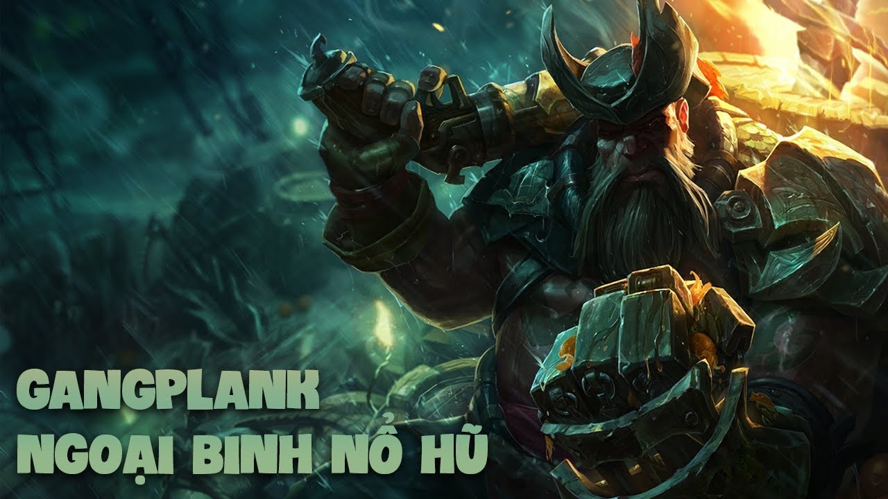 TIÊU ĐIỂM TƯỚNG: GANGPLANK [HƯỚNG DẪN CHƠI GANGPLANK]