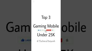 Top 3 best Gaming Mobile Under 25K .. | shorts | youtubeshorts | technicalsatyarth