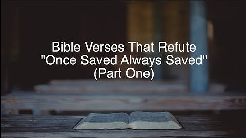 Bible Verses That Refute Once Saved Always Saved #1