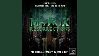 White Rabbit (From "The Matrix Resurrections") - Geek Music