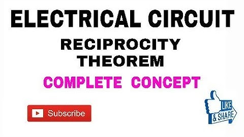 7. RECIPROCITY  THEORE IN ELECTRICAL CIRCUITS / NETWORK