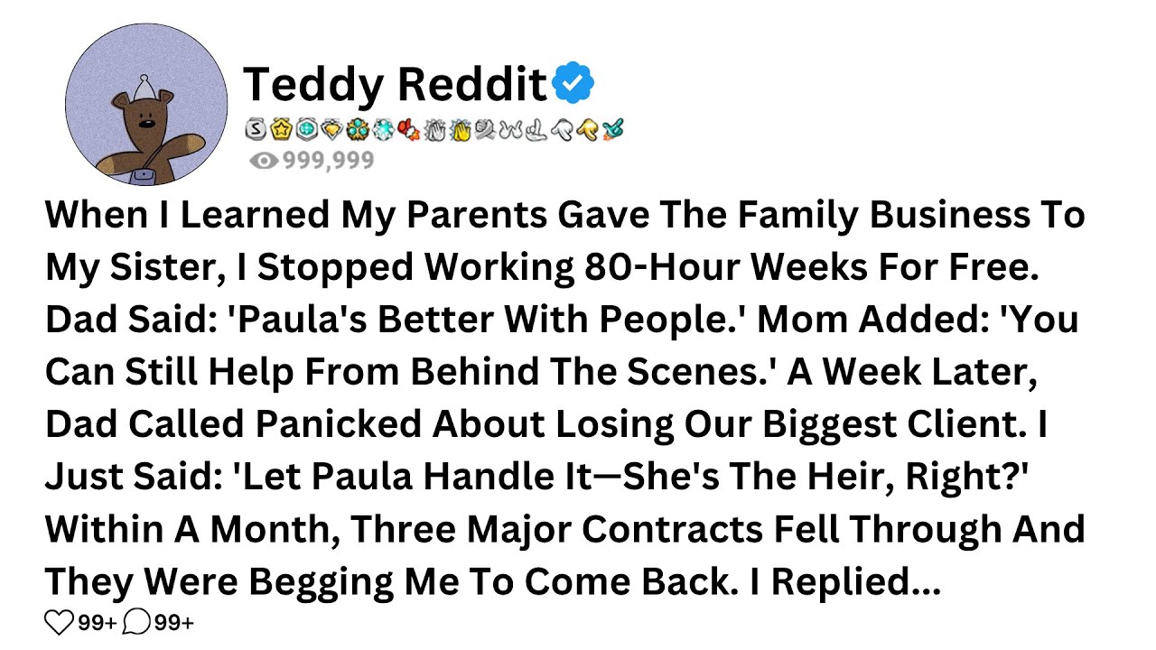 When I Learned My Parents Gave The Family Business To My Sister, I Stopped Working 80-Hour Weeks For