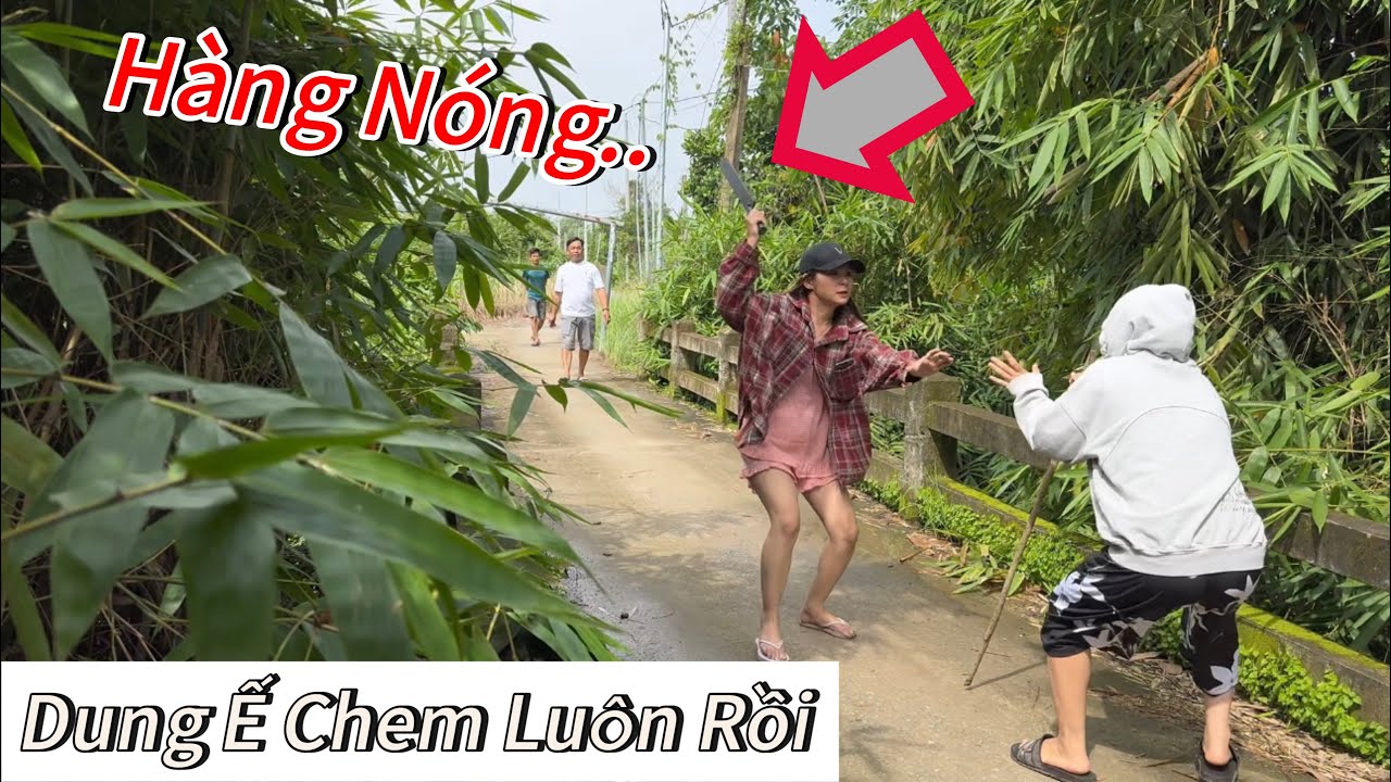 Dung Ế Vác H.àng Cạch Tay Đôi với Bọn Bên Cam và Cái Kết