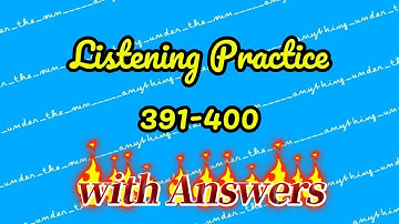 Listening Practice with Answers 391-400