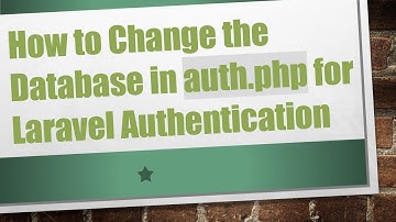 How to Change the Database in auth.php for Laravel Authentication