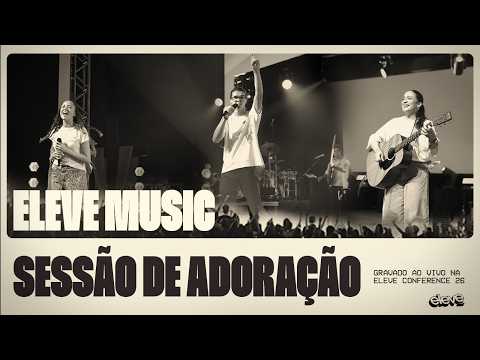SESSÃO DE ADORAÇÃO AO VIVO - ELEVE MUSIC || ELV CONF 26