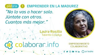 #COLABORAR: Emprender en la madurez. &quot;No lo vas a hacer solo. Júntate con otros.&quot; Laura Rosillo