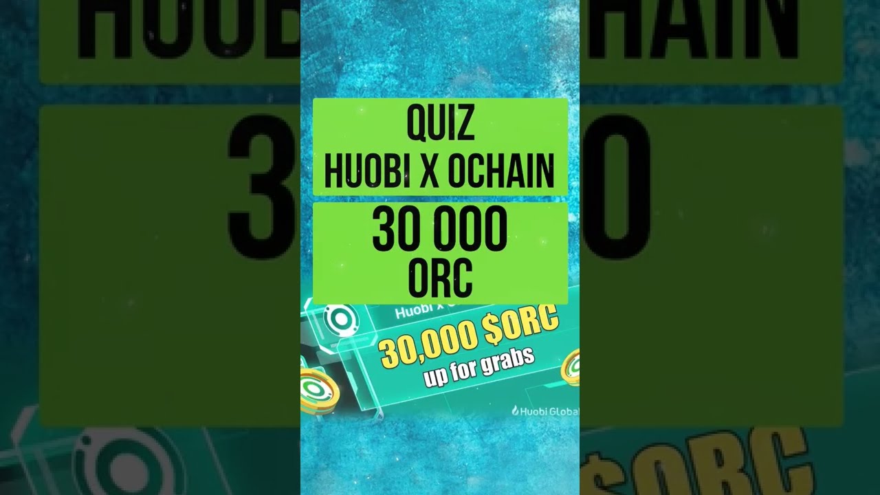 QUIZ HUOBI И ORBIT CHAIN 30000 ORC 