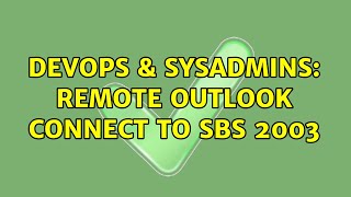 Famous DevOps & SysAdmins: Remote Outlook Connect To SBS 2003 Wealth
