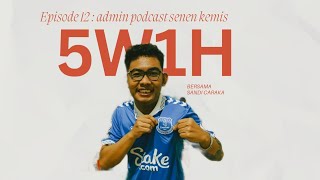 5W1H Eps 12 Bersama SANDHI CARAKA YANG MERUPAKAN ADMIN  PODCAST SENEN KEMIS