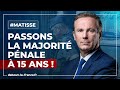 Je demande la baisse de la majorit pnale  15 ans  matisse nda