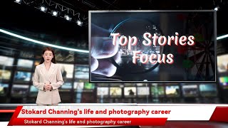 Stokard Channing's life and photography career