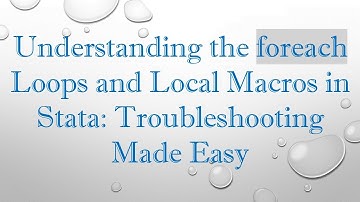 Understanding the foreach Loops and Local Macros in Stata: Troubleshooting Made Easy