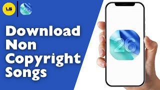 How To Download Non-Copyright Songs On iPhone? 2026