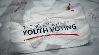 Raising Your Hand: Youth Voting