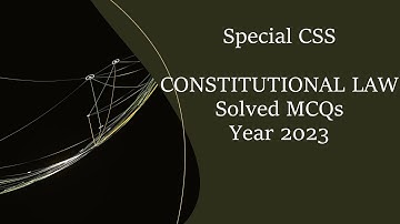 Special CSS Constitutional Law Paper Solved MCQs Year 2023 || Objective Part