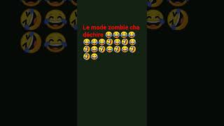 le mode zombie cha déchire