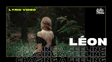 LÉON - Chasing A Feeling (Lyrics/ Lyric video)