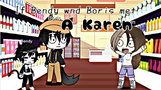 If Bendy and Boris met a KAREN... || Gacha Club || Flamingo Cutie