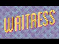 Waitress a first look